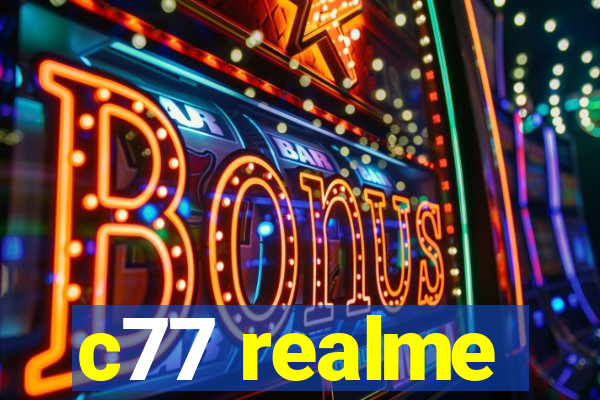 c77 realme